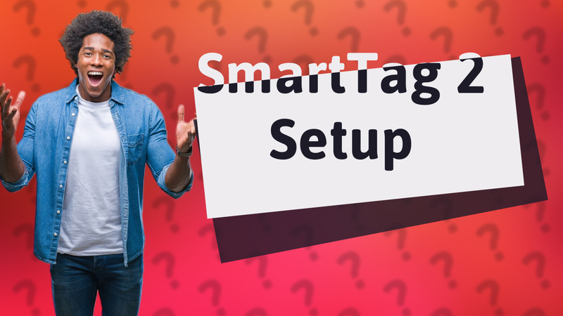 SmartTag 2 Setup