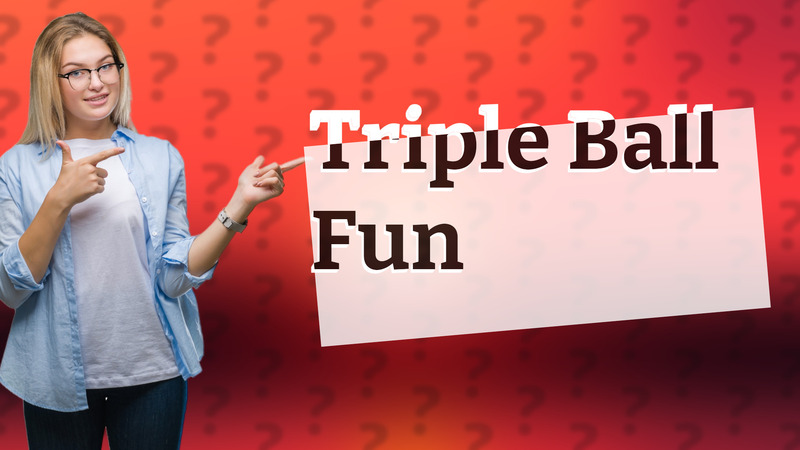 Triple Ball Fun