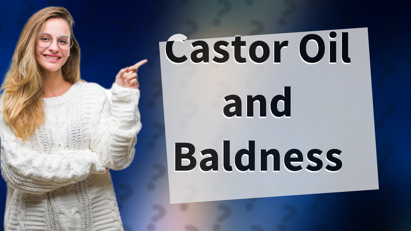 Castor Oil and Baldness
