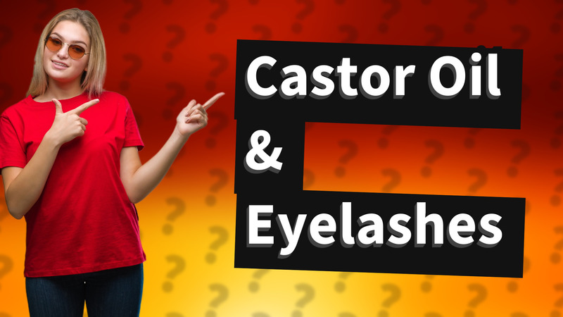 Castor Oil & Eyelashes