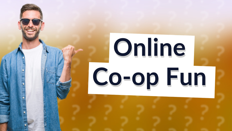Online Co-op Fun