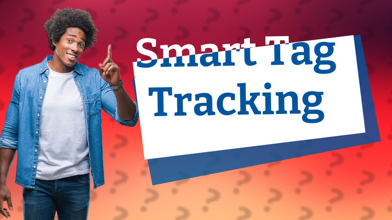 Smart Tag Tracking
