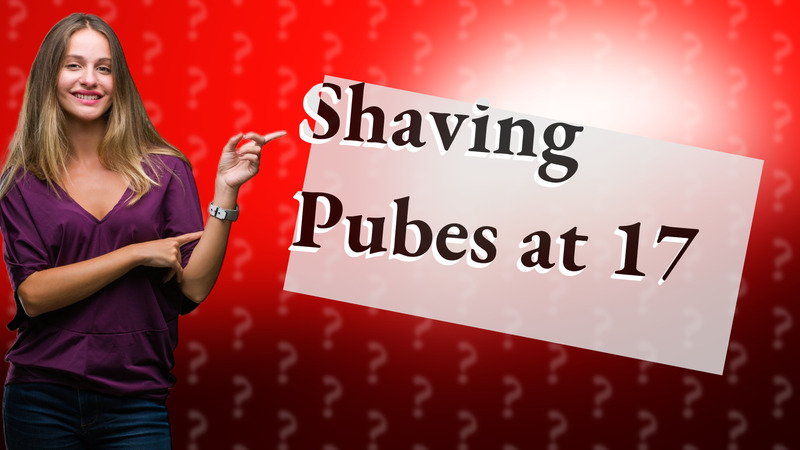 Shaving Pubes at 17