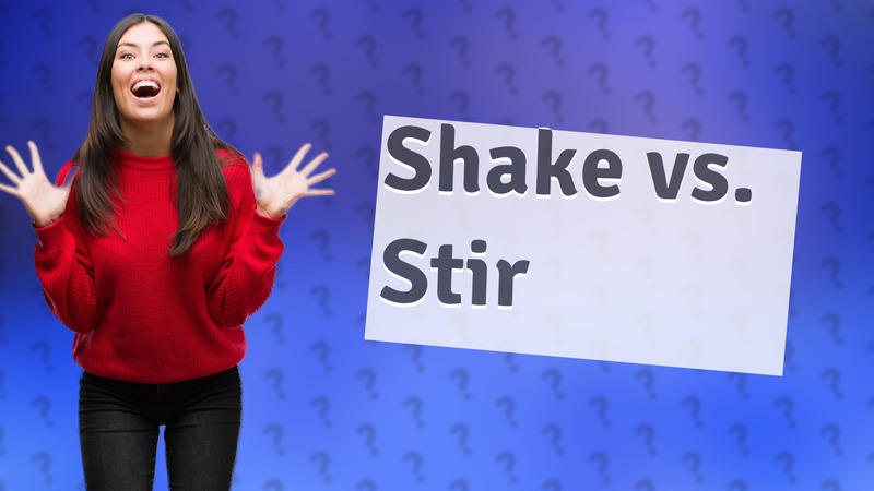 Shake vs. Stir