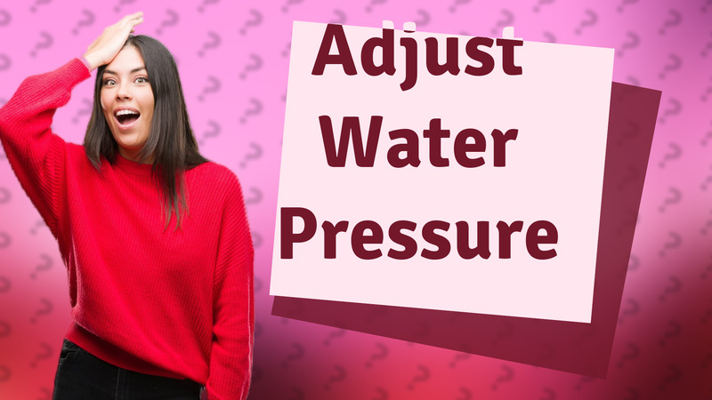 Adjust Water Pressure