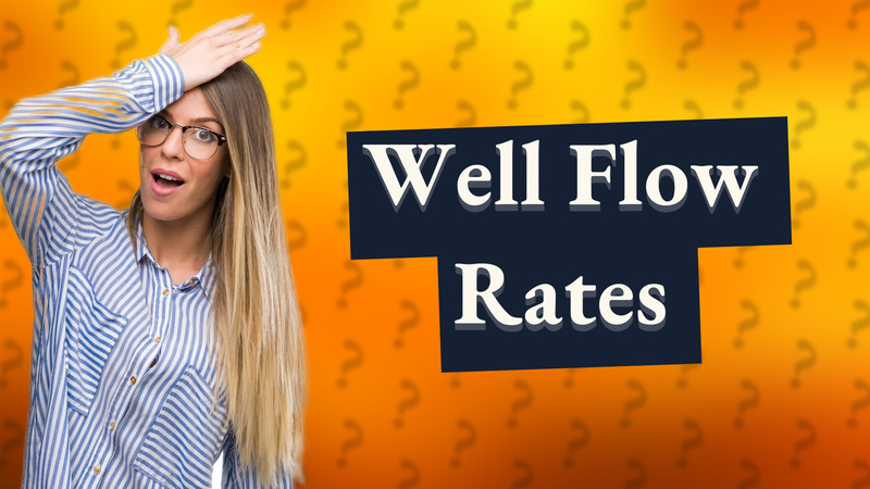 Well Flow Rates