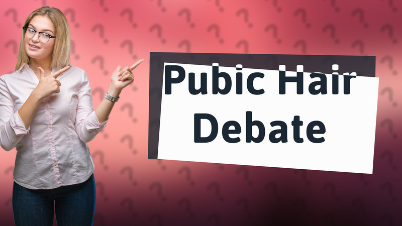 Pubic Hair Debate