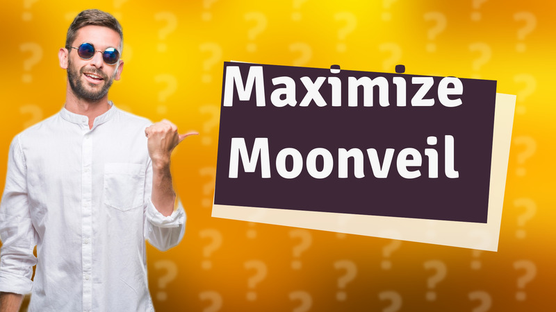 Maximize Moonveil