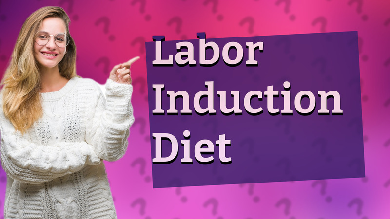 Labor Induction Diet