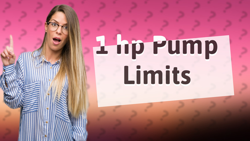 1 hp Pump Limits