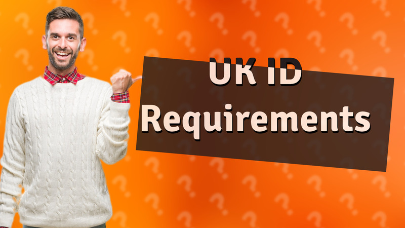 UK ID Requirements