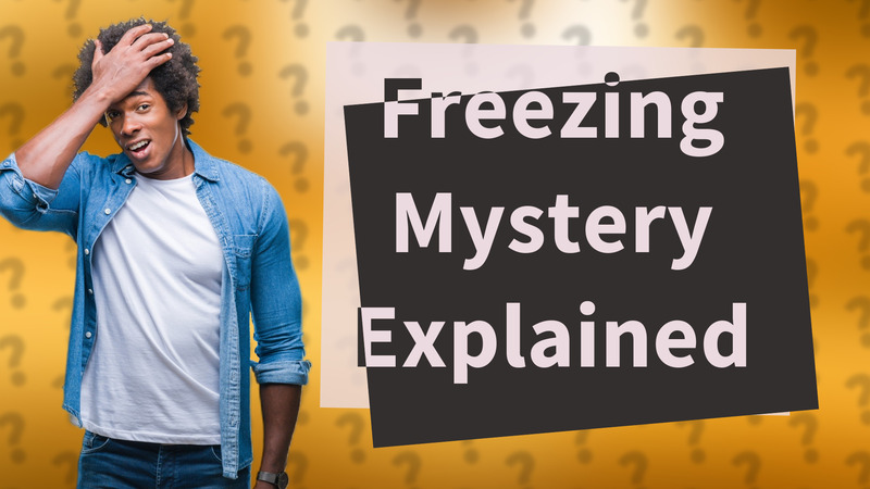 Freezing Mystery Explained