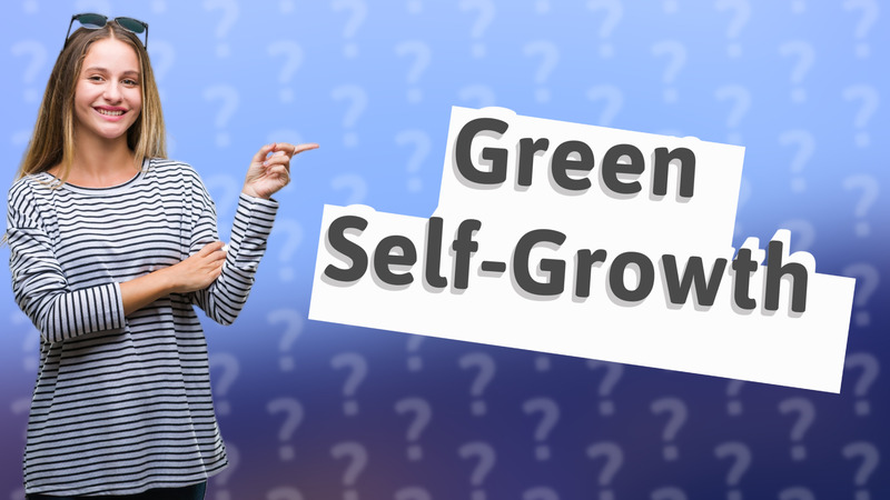 Green Self-Growth