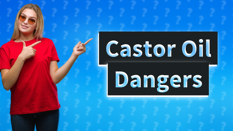 Castor Oil Dangers
