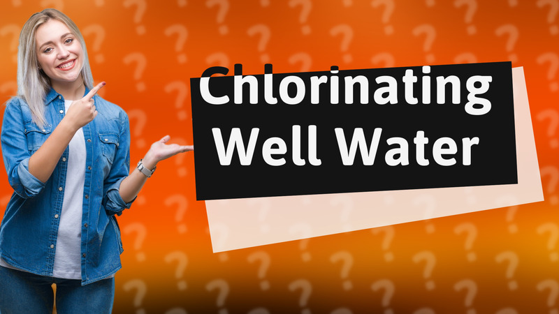 Chlorinating Well Water