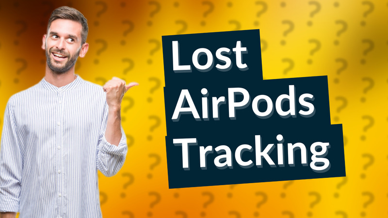 Lost AirPods Tracking