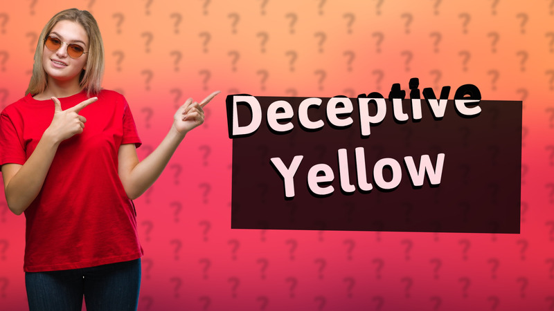 Deceptive Yellow