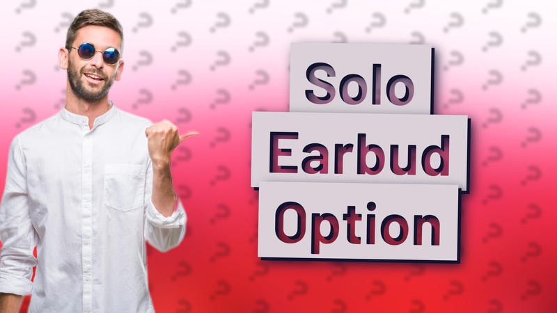 Solo Earbud Option