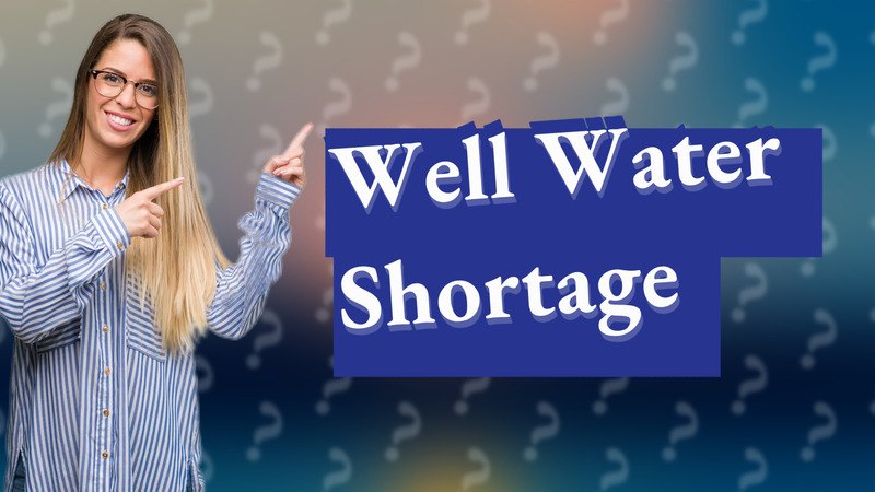 Well Water Shortage
