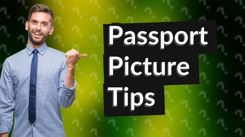 Passport Picture Tips