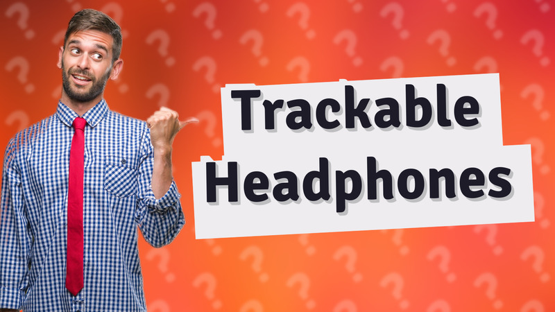 Trackable Headphones