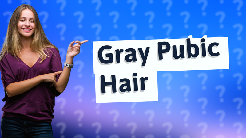 Gray Pubic Hair