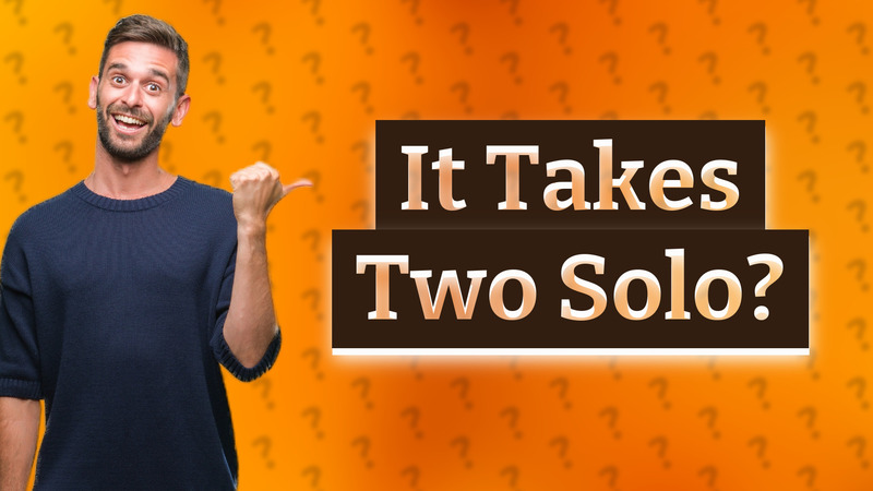 It Takes Two Solo?