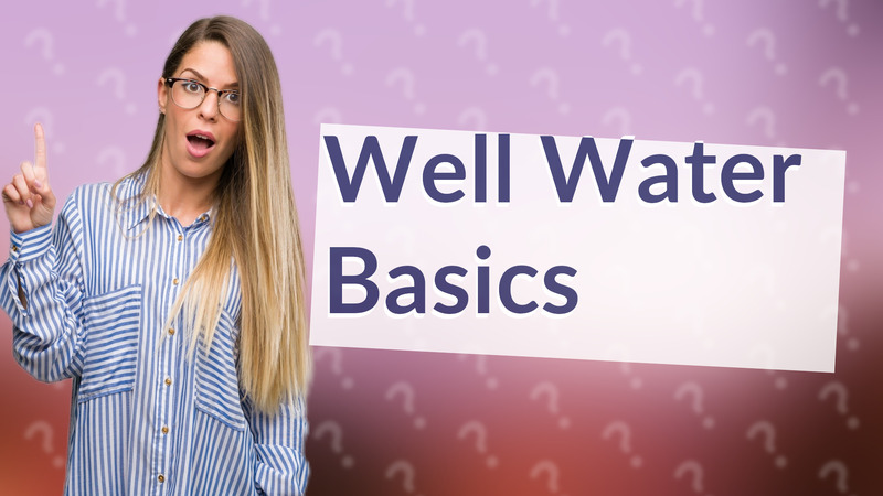 Well Water Basics