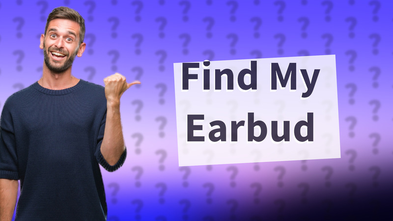 Find My Earbud
