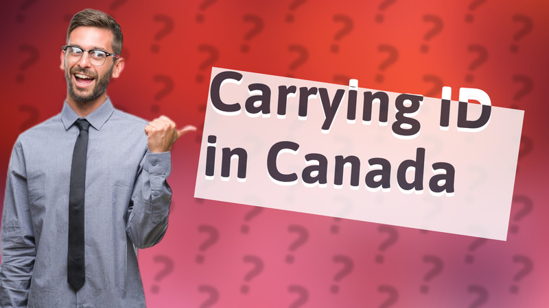 Carrying ID in Canada