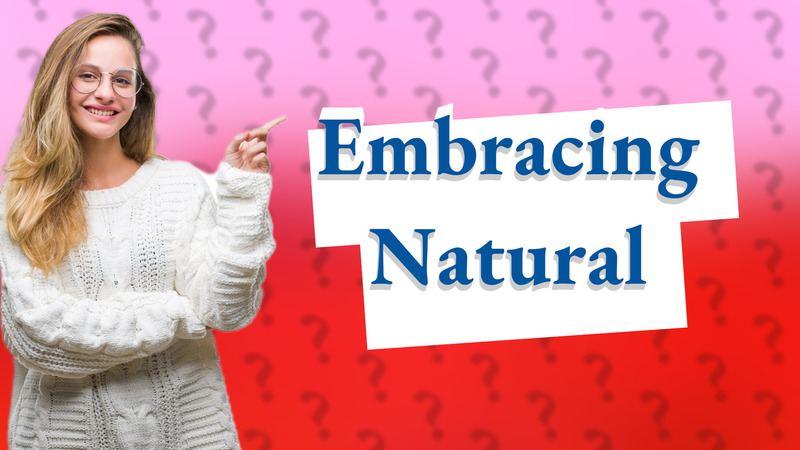 Embracing Natural
