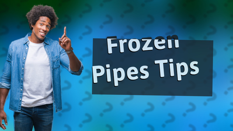 Frozen Pipes Tips