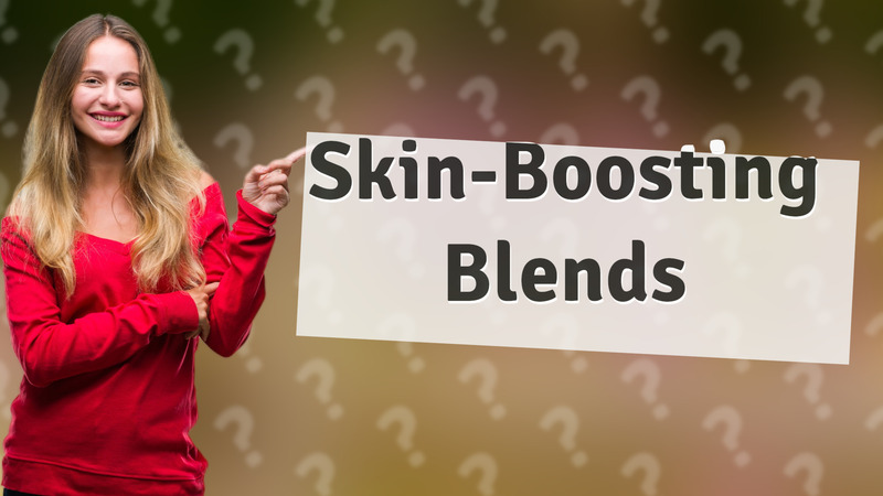 Skin-Boosting Blends