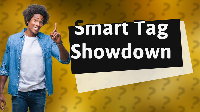 Smart Tag Showdown