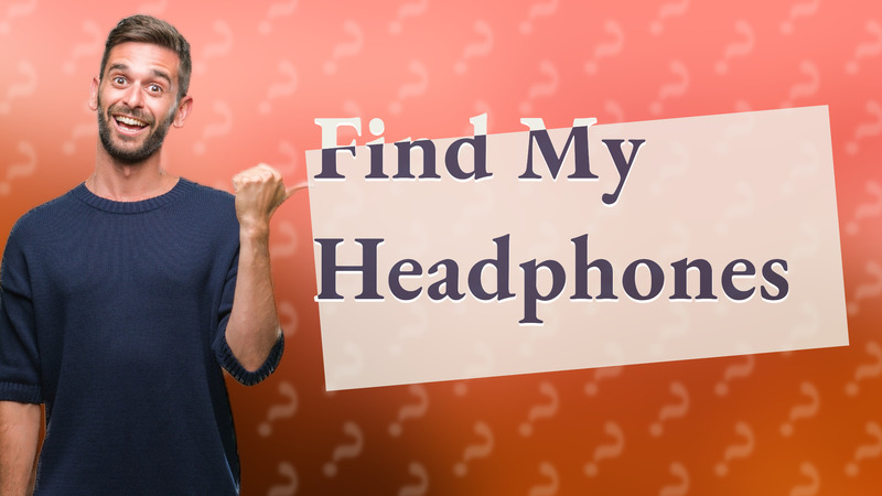 Find My Headphones