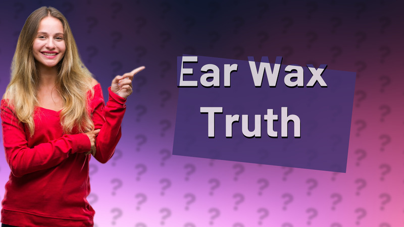Ear Wax Truth