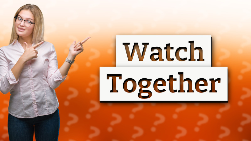 Watch Together