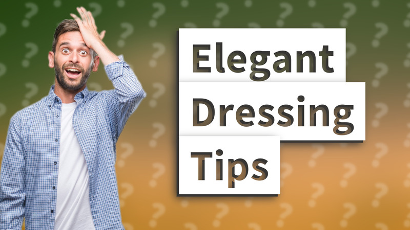 Elegant Dressing Tips