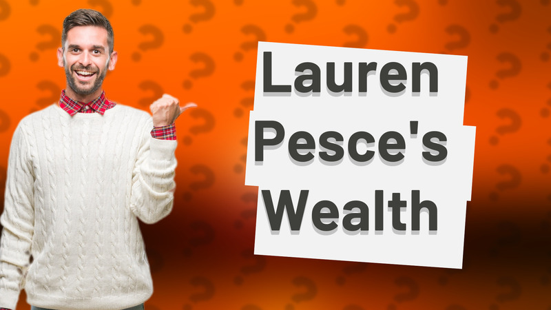 Lauren Pesce's Wealth