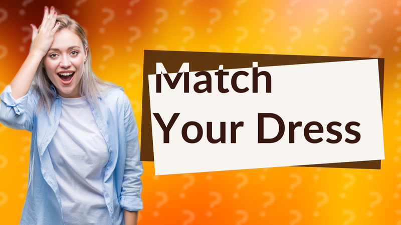 Match Your Dress