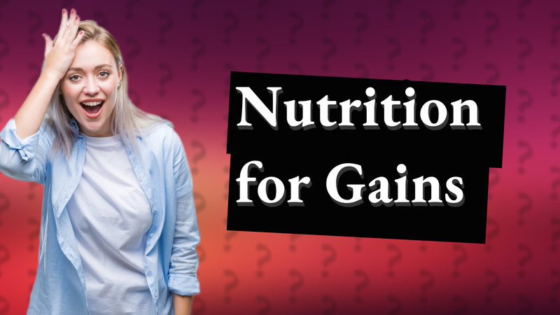 Nutrition for Gains