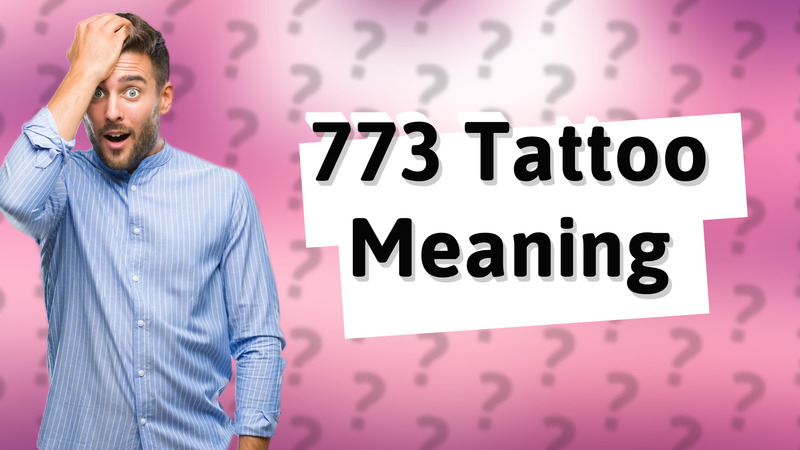773 Tattoo Meaning