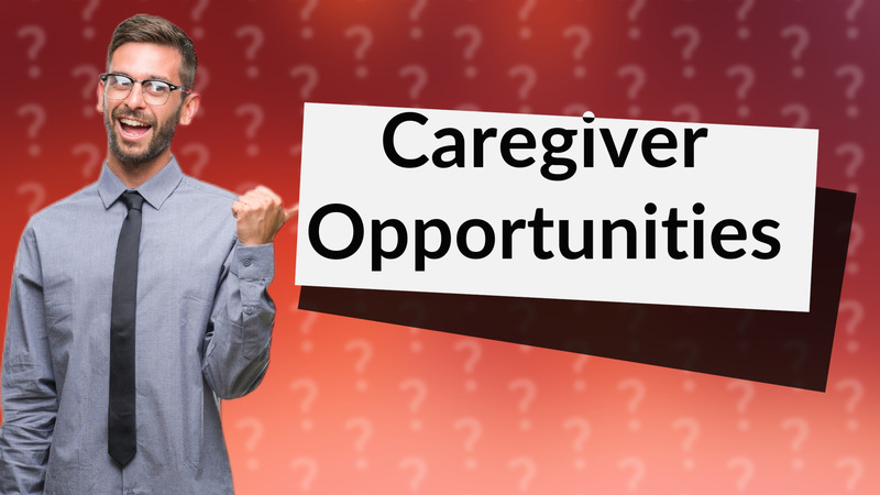 Caregiver Opportunities