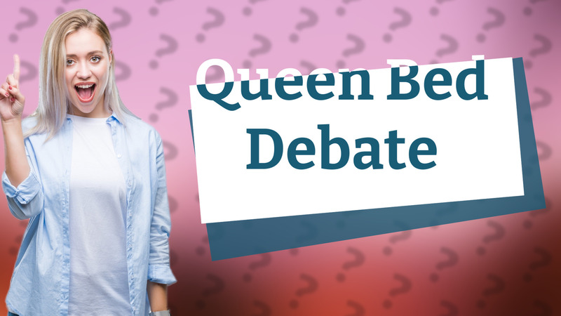 Queen Bed Debate