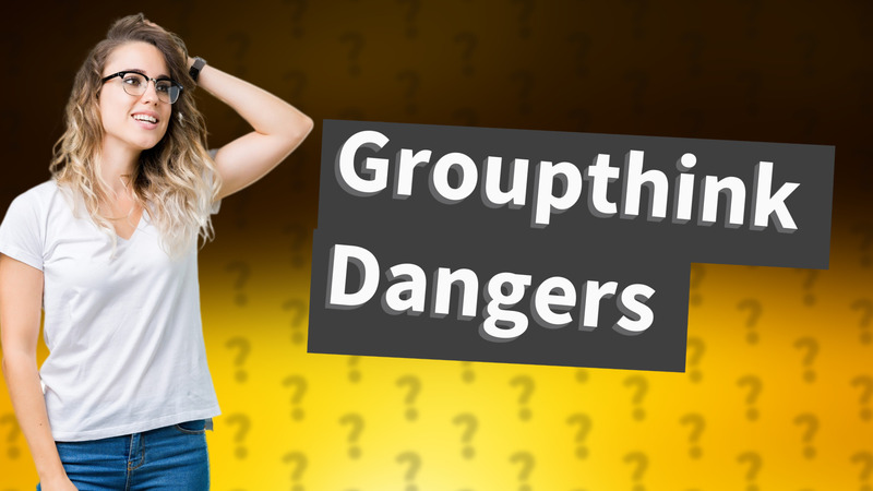 Groupthink Dangers