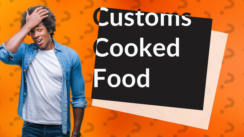 Customs Cooked Food