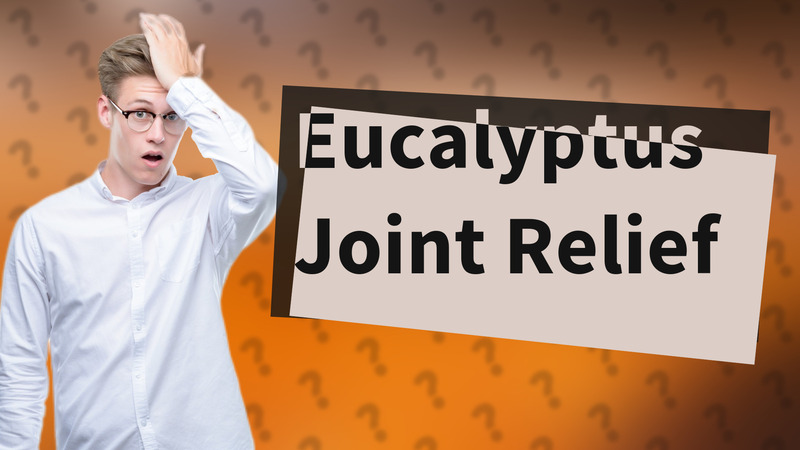 Eucalyptus Joint Relief