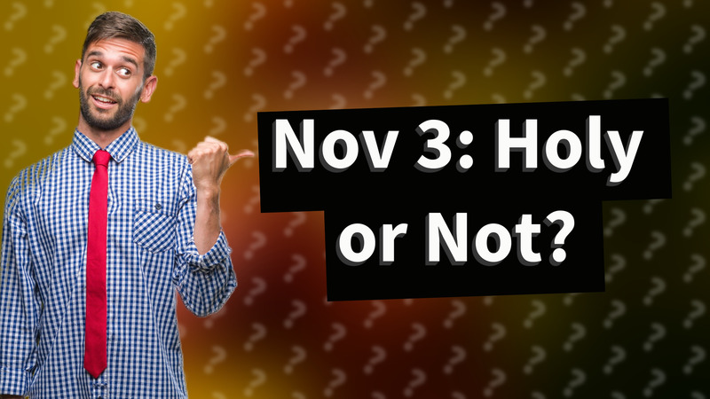 Nov 3: Holy or Not?