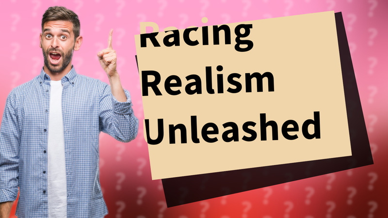 Racing Realism Unleashed