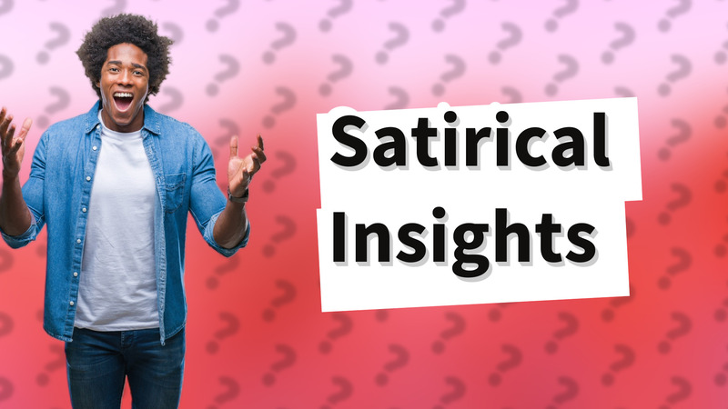 Satirical Insights